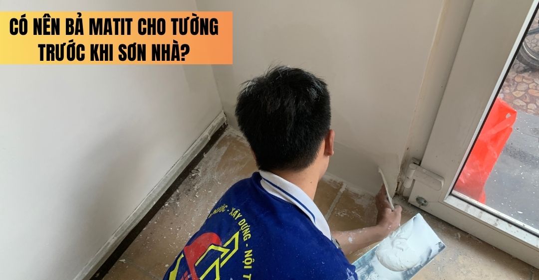 có nên sơn bả matit không