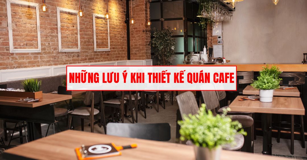 lưu ý khi thiết kế quán cafe